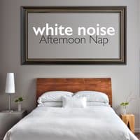 White Noise for Afternoon Nap