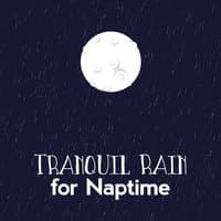 Tranquil Rain for Naptime