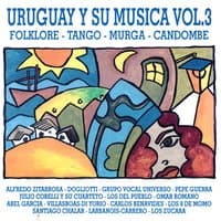 Uruguay y Su Música (Folklore - Tango - Murga - Candombe) Vol.3