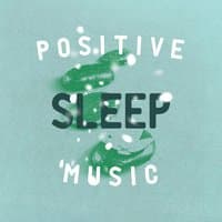 Positive Sleep Music