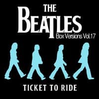 The Beatles Box Versions Vol.17 - Ticket To Ride