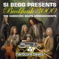 Si Begg Presents Buckfunk 3000: The Hardcore Beats Arrangements