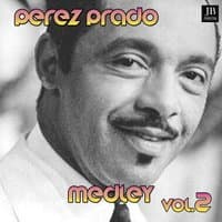 Perez Prado Medley 2: Patricia / Ballin' The Jack / Leyenda Mexicana / I Could Have Danced All Night / Almendra / Anna / Cu-Cu-Rru-Cu-Cu-Paloma / Babarabatiri / Leo'S Special / Syncopated Clock Mambo / Ida, Sweet As Apple Cider / Machaca / Go Go Mambo / T