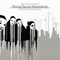 Hoobastank, Leave Nothing Behind: The String Quartet Tribute to