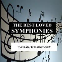 The Best Loved Symphonies - Dvorák, Tchaikovsky