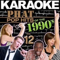 Karaoke Phat Pop Hits of the 1990's, Vol. 12