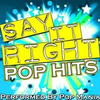 Say It Right: Pop Hits