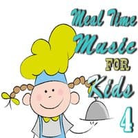 Meal Time Music for Kids, Vol. 4