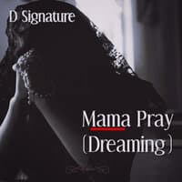 Mama Pray (Dreaming)