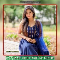 Kat Mar Jaun Rail Ke Niche