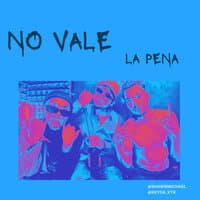 No Vale la Pena