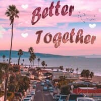 Better Together