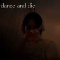 Dance and Die