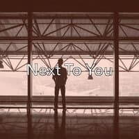 Next to You