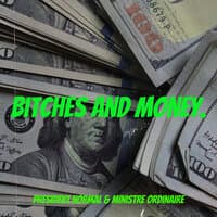 Bitches and Money.