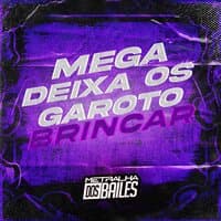 Mega Deixa os Garoto Brincar