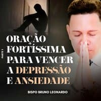 Oração Fortíssima para Vencer a Depressão e Ansiedade, Pt. 1