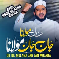 Dil Dil Molana Jan Jan Molana