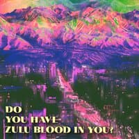 Do You Have Zulu Blood in you?