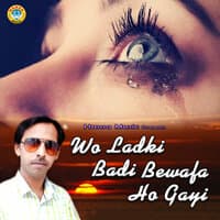 Wo Ladki Badi Bewafa Ho Gayi