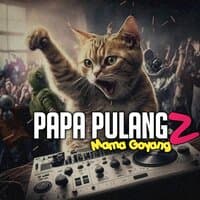 Papa Pulang Mama Goyang 2