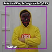 DJ Andaikan Kau Datang kembali E.S.A