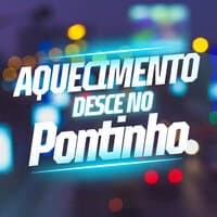 Aquecimento Desce no Pontinho