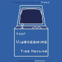 Your Videogaming Time Machine