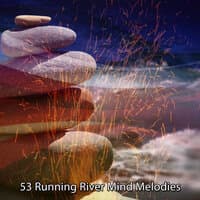 53 Running River Mind Melodies