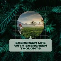 Evergreen Life with Evergreen Thoughts