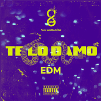 Te Lo Damo EDM