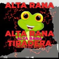 Alta Rana Tiradera - Alta Rana Tiradera