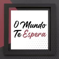 O Mundo Te Espera