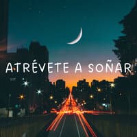 Atrévete a Soñar