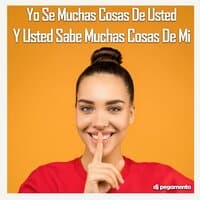 Yo Se Muchas Cosas De Usted y Usted Sabe Muchas Cosas De Mi