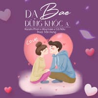 Bae, Đừng Khóc