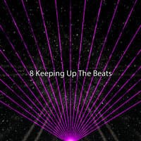 8 Keeping Up The Beats