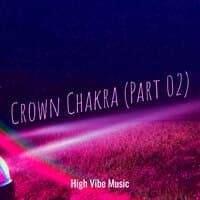 Crown Chakra, Pt. 2