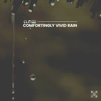 Comfortingly Vivid Rain