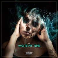 Waste My Time