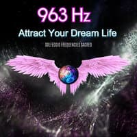 963hz Attract Your Dream Life