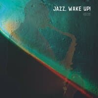 Jazz, Wake Up