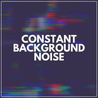 Constant Background Noise