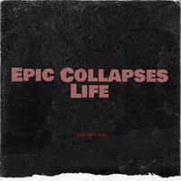 Epic Collapses Life