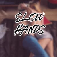 Slow Hands