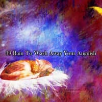 39 Rain To Wash Away Your Anguish