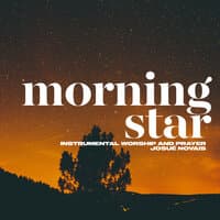 Morning Star: Instrumental Worship