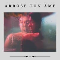 Arrose Ton Âme