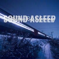 Sound Asleep: Winter Train Ride to Germany