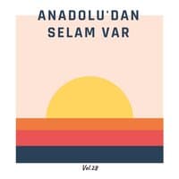 Anadolu'dan Selam Var, Vol. 28